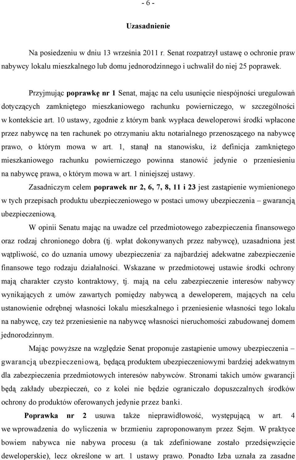 10 ustawy, zgodnie z którym bank wypłaca deweloperowi środki wpłacone przez nabywcę na ten rachunek po otrzymaniu aktu notarialnego przenoszącego na nabywcę prawo, o którym mowa w art.