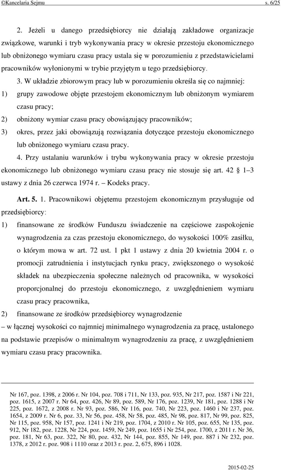 porozumieniu z przedstawicielami pracowników wyłonionymi w trybie przyjętym u tego przedsiębiorcy. 3.