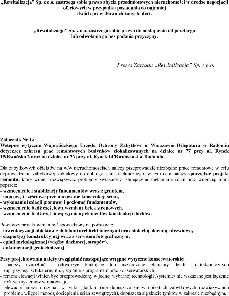 : Wstępne wytyczne Wojewódzkiego Urzędu Ochrony Zabytków w Warszawie Delegatura w Radomiu dotyczące zakresu prac remontowych budynków zlokalizowanych na działce nr 77 przy ul.