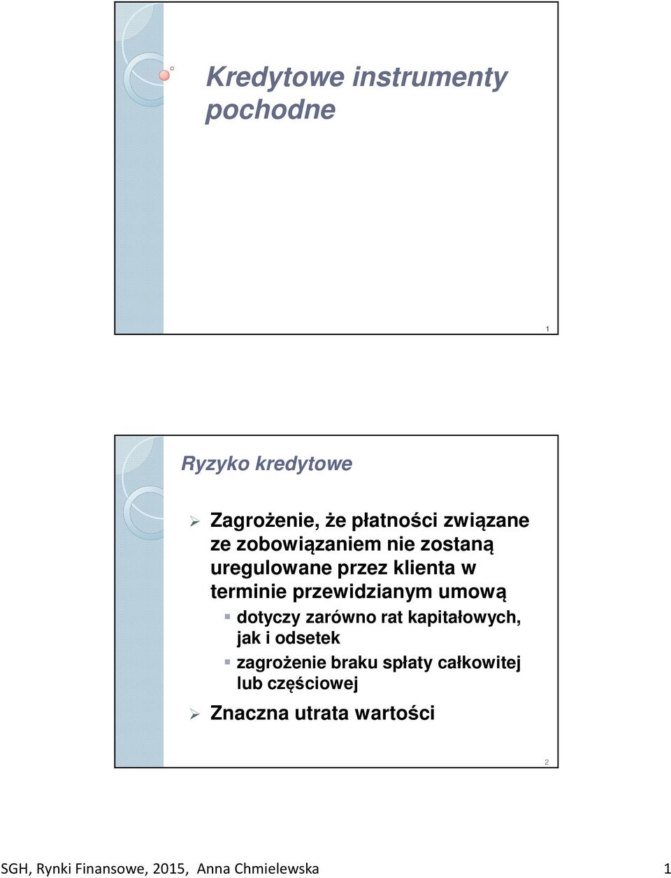 umową dotyczy zarówno rat kapitałowych, jak i odsetek zagrożenie braku spłaty