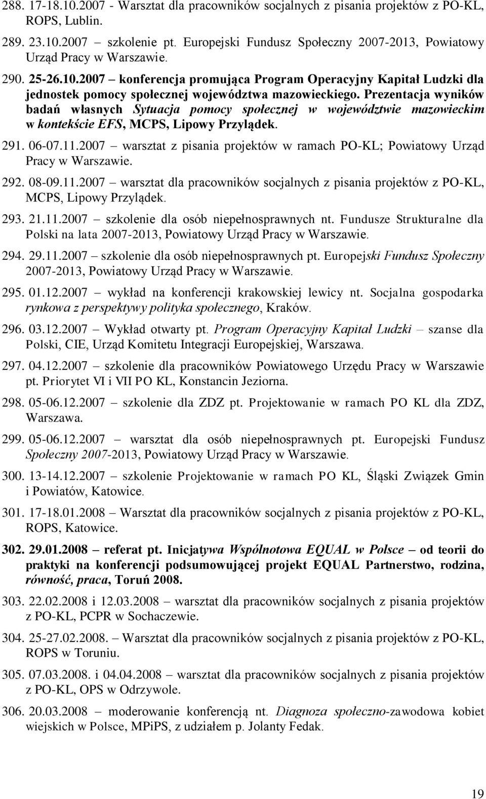 2007 konferencja promująca Program Operacyjny Kapitał Ludzki dla jednostek pomocy społecznej województwa mazowieckiego.