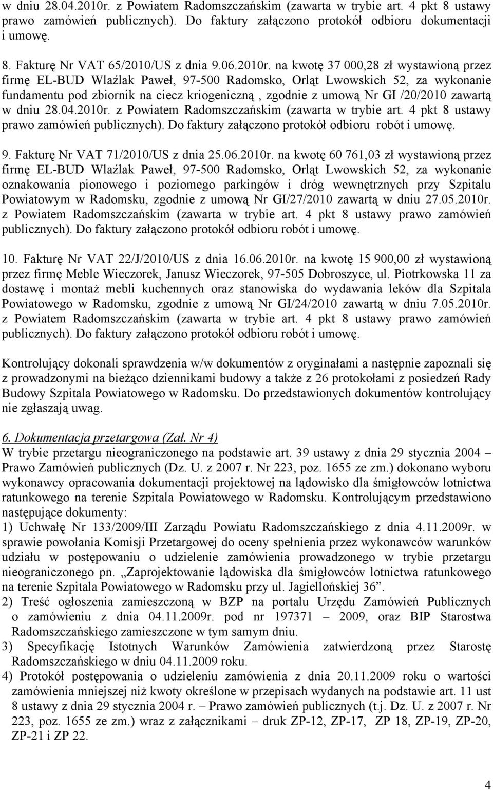 na kwotę 37 000,28 zł wystawioną przez firmę EL-BUD Wlaźlak Paweł, 97-500 Radomsko, Orląt Lwowskich 52, za wykonanie fundamentu pod zbiornik na ciecz kriogeniczną, zgodnie z umową Nr GI /20/2010