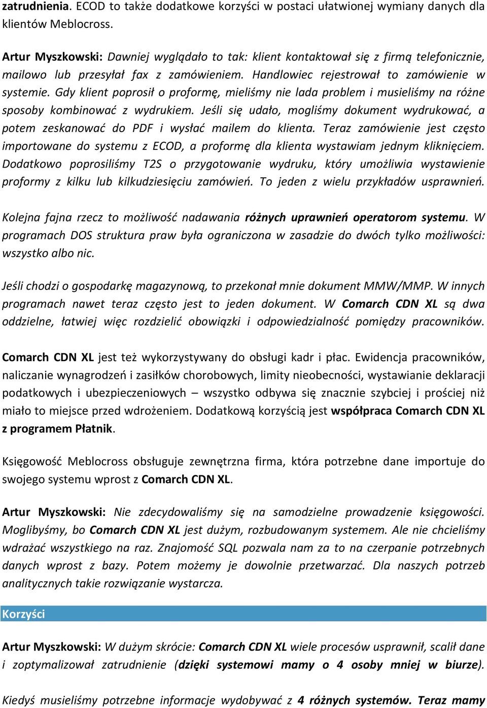 Gdy klient poprosił o proformę, mieliśmy nie lada problem i musieliśmy na różne sposoby kombinować z wydrukiem.