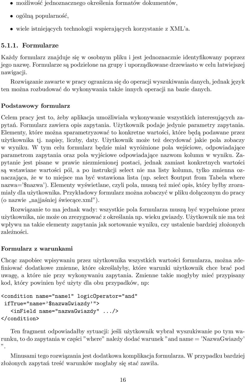 Formularze są podzielone na grupy i uporządkowane drzewiasto w celu łatwiejszej nawigacji.