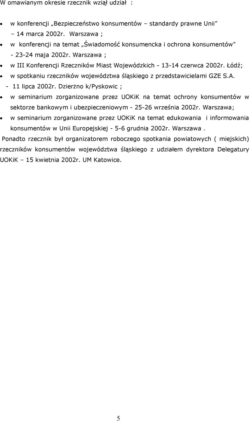 Łódź; w spotkaniu rzeczników województwa śląskiego z przedstawicielami GZE S.A. - 11 lipca 2002r.