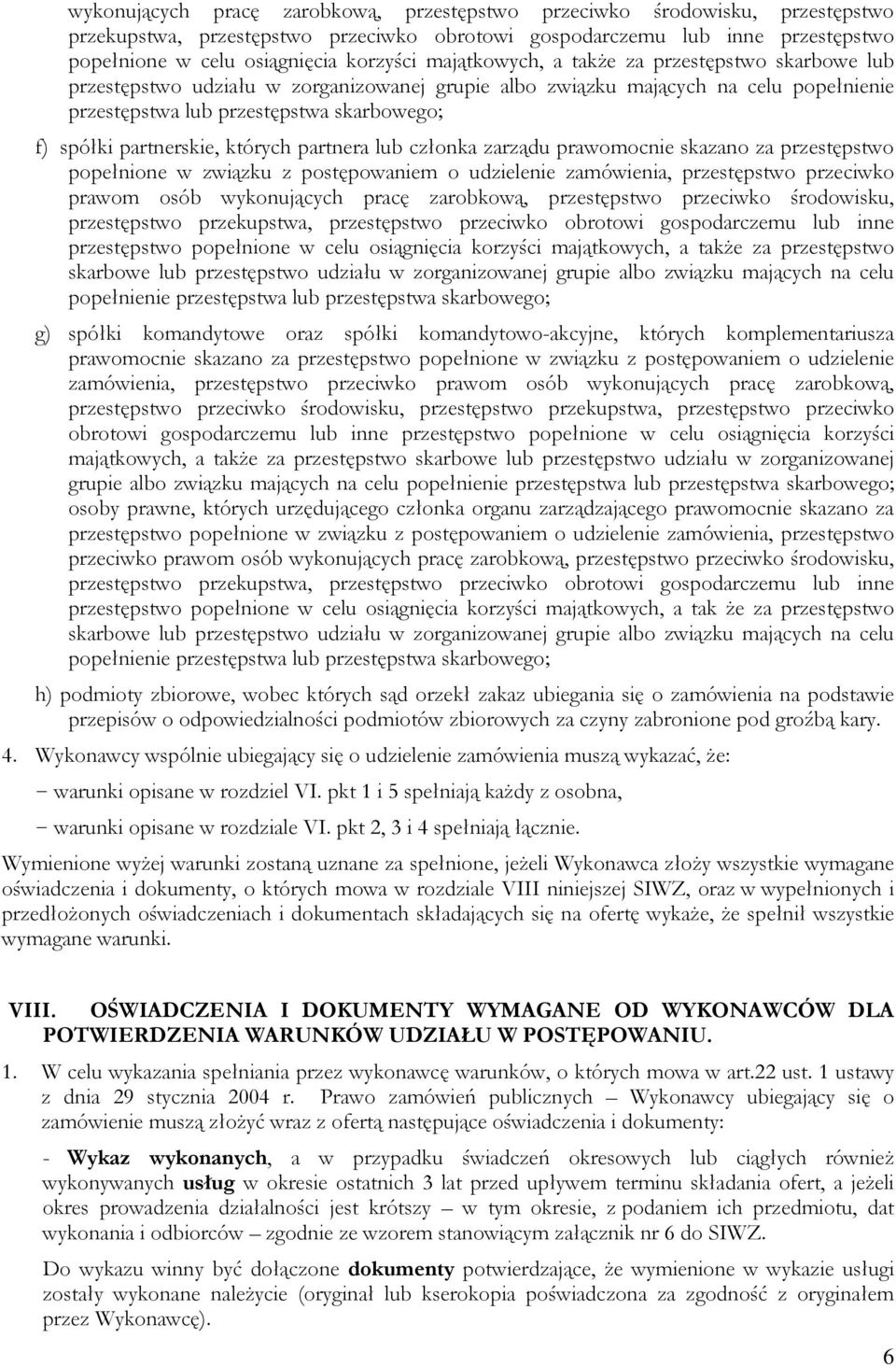 partnerskie, których partnera lub członka zarządu prawomocnie skazano za przestępstwo popełnione w związku z postępowaniem o udzielenie zamówienia, przestępstwo przeciwko prawom osób  majątkowych, a