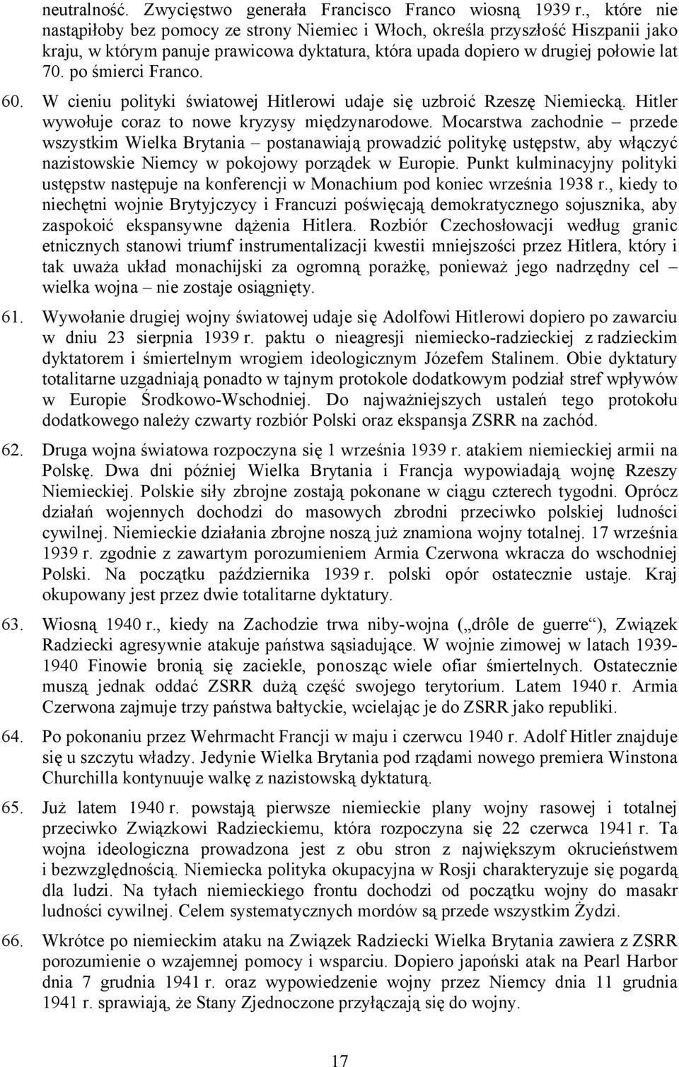 po śmierci Franco. 60. W cieniu polityki światowej Hitlerowi udaje się uzbroić Rzeszę Niemiecką. Hitler wywołuje coraz to nowe kryzysy międzynarodowe.