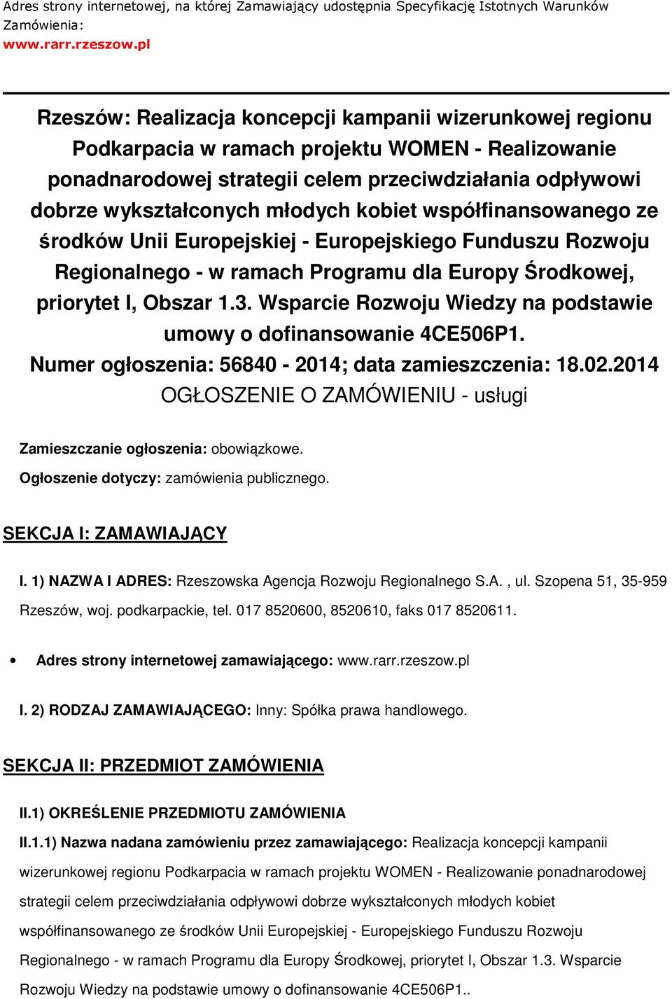 współfinanswaneg ze śrdków Unii Eurpejskiej - Eurpejskieg Funduszu Rzwju Reginalneg - w ramach Prgramu dla Eurpy Śrdkwej, prirytet I, Obszar 1.3.