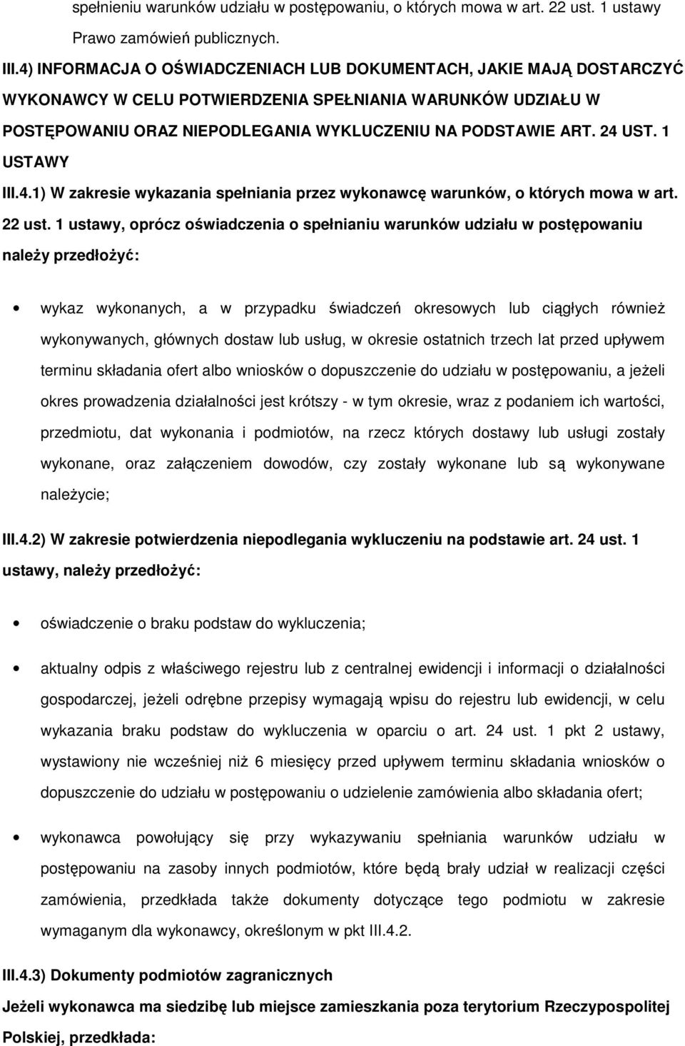 1 USTAWY III.4.1) W zakresie wykazania spełniania przez wyknawcę warunków, których mwa w art. 22 ust.