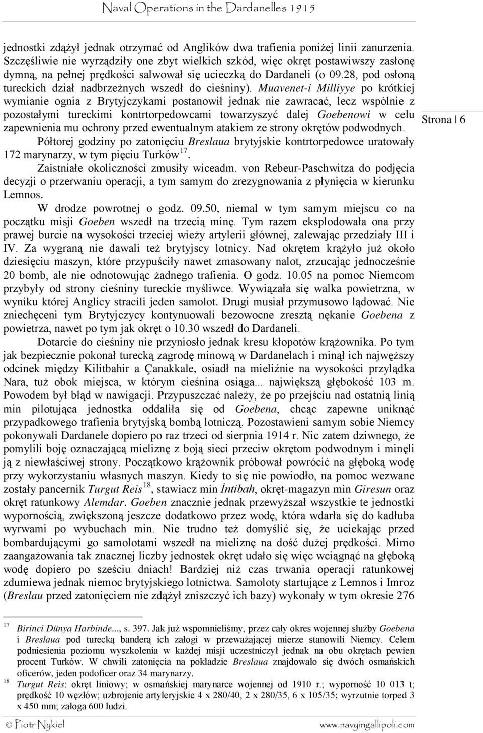 28, pod osłoną tureckich dział nadbrzeżnych wszedł do cieśniny).