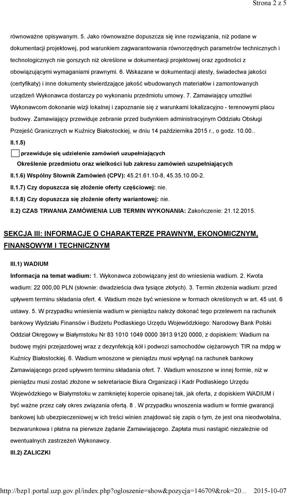 Jako równoważne dopuszcza się inne rozwiązania, niż podane w dokumentacji projektowej, pod warunkiem zagwarantowania równorzędnych parametrów technicznych i technologicznych nie gorszych niż