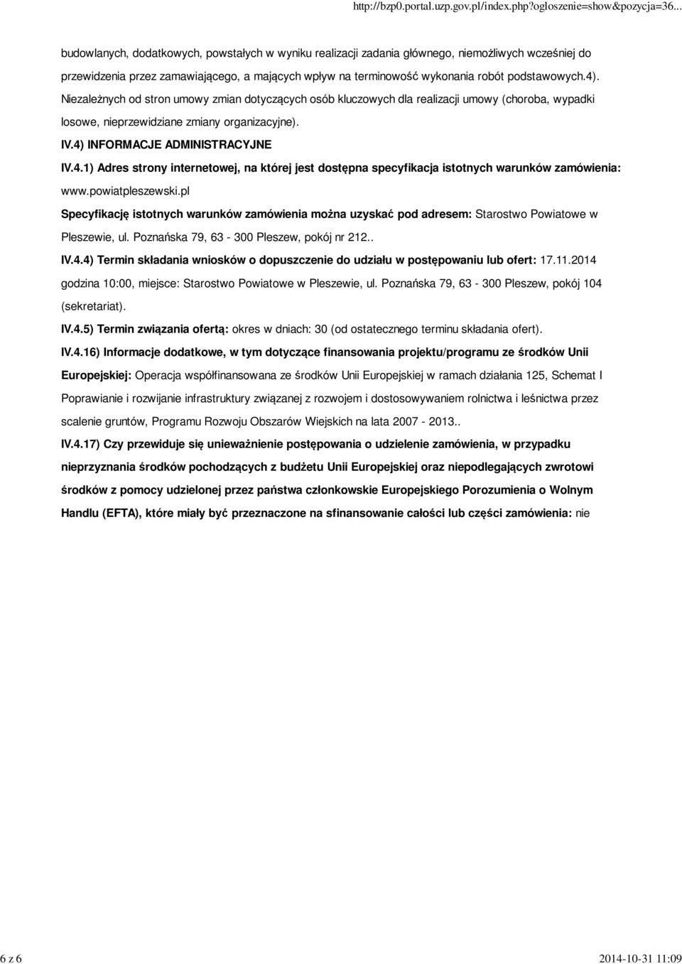 4) INFORMACJE ADMINISTRACYJNE IV.4.1) Adres strony internetowej, na której jest dostępna specyfikacja istotnych warunków zamówienia: www.powiatpleszewski.