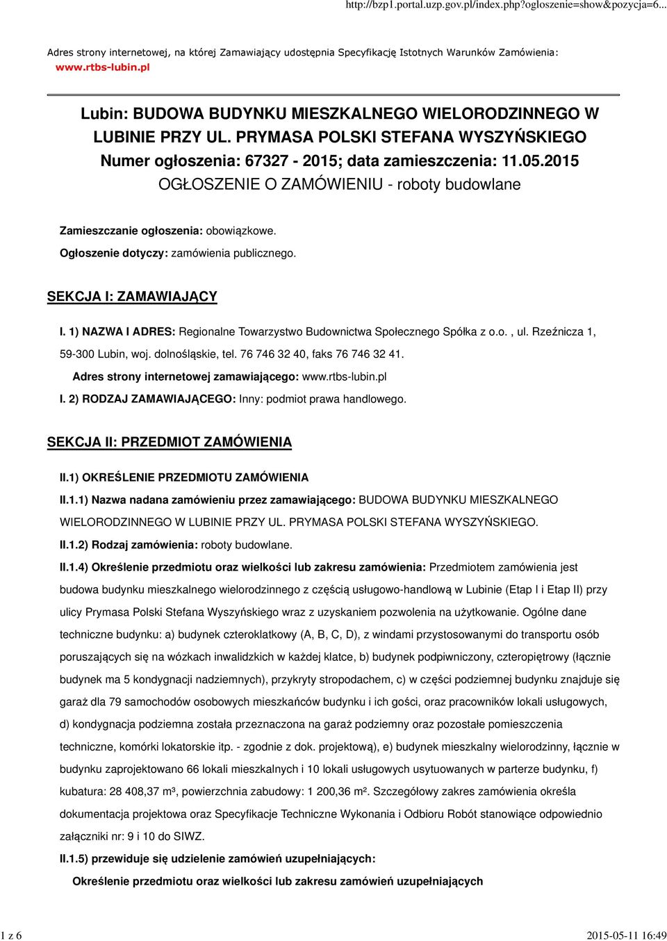 2015 OGŁOSZENIE O ZAMÓWIENIU - roboty budowlane Zamieszczanie ogłoszenia: obowiązkowe. Ogłoszenie dotyczy: zamówienia publicznego. SEKCJA I: ZAMAWIAJĄCY I.