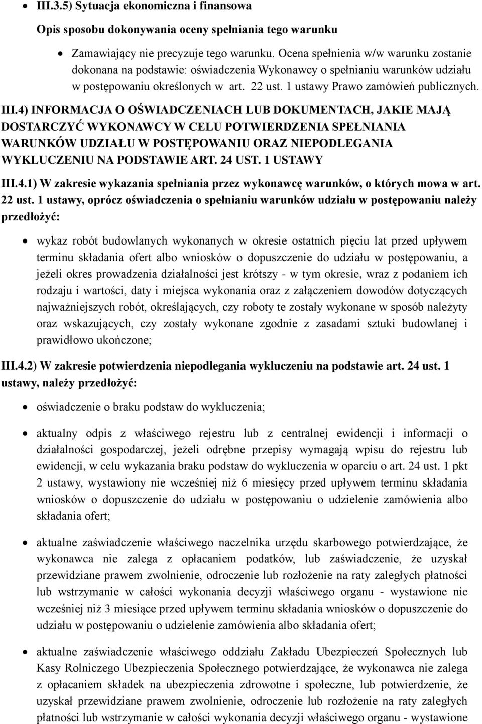 1 USTAWY III.4.1) W zakresie wykazania spełniania przez wykonawcę warunków, o których mowa w art. 22 ust.