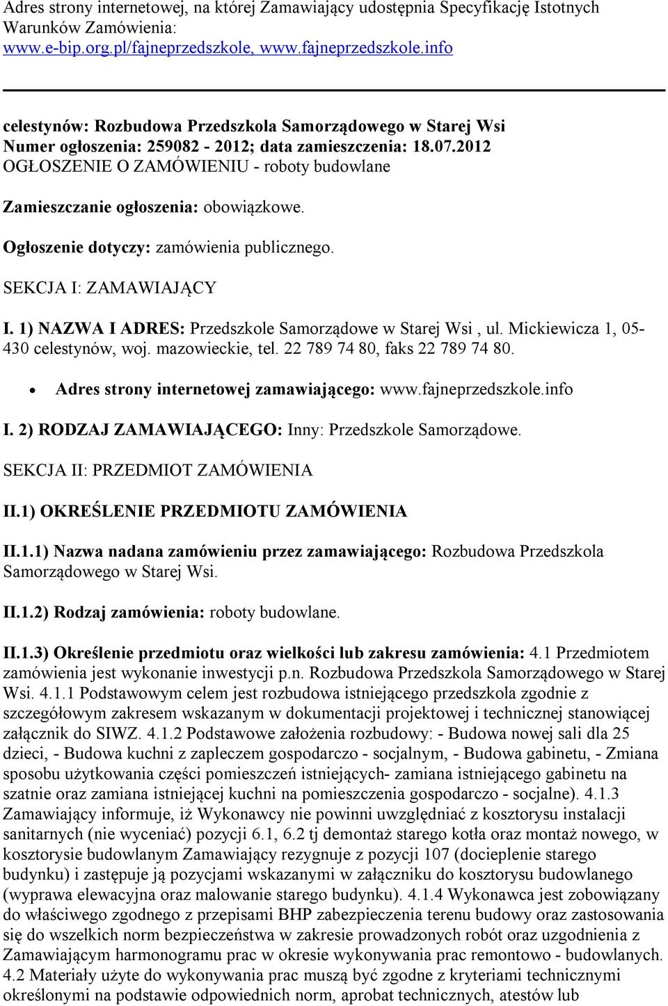 2012 OGŁOSZENIE O ZAMÓWIENIU - roboty budowlane Zamieszczanie ogłoszenia: obowiązkowe. Ogłoszenie dotyczy: zamówienia publicznego. SEKCJA I: ZAMAWIAJĄCY I.