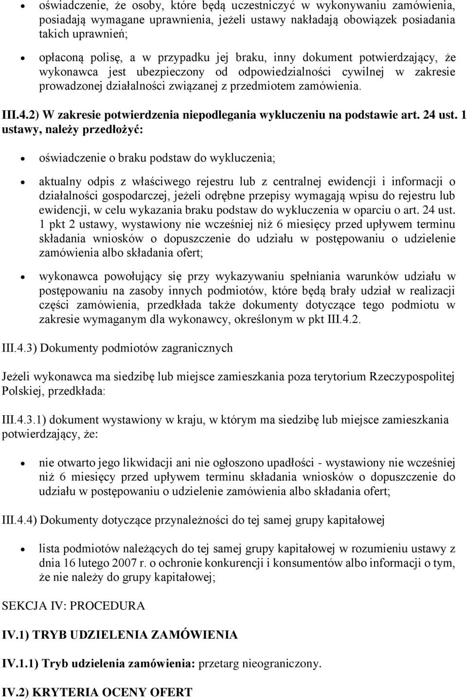 2) W zakresie potwierdzenia niepodlegania wykluczeniu na podstawie art. 24 ust.