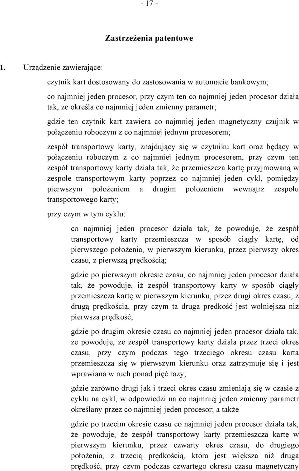 zmienny parametr; gdzie ten czytnik kart zawiera co najmniej jeden magnetyczny czujnik w połączeniu roboczym z co najmniej jednym procesorem; zespół transportowy karty, znajdujący się w czytniku kart