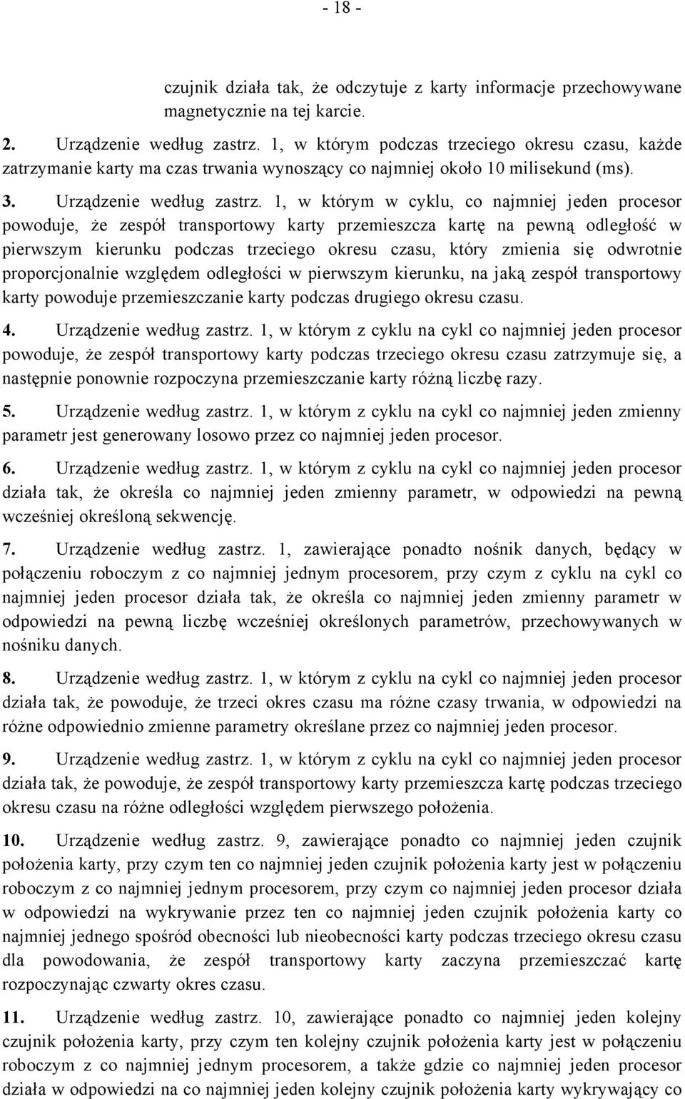 1, w którym w cyklu, co najmniej jeden procesor powoduje, że zespół transportowy karty przemieszcza kartę na pewną odległość w pierwszym kierunku podczas trzeciego okresu czasu, który zmienia się