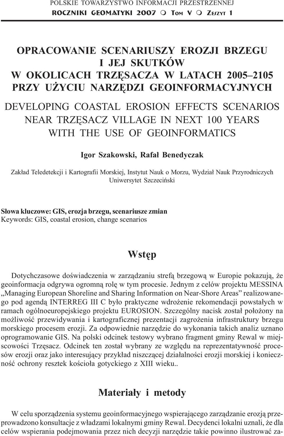 EROSION EFFECTS SCENARIOS NEAR TRZÊSACZ VILLAGE IN NEXT 100 YEARS WITH THE USE OF GEOINFORMATICS Igor Szakowski, Rafa³ Benedyczak Zak³ad Teledetekcji i Kartografii Morskiej, Instytut Nauk o Morzu,