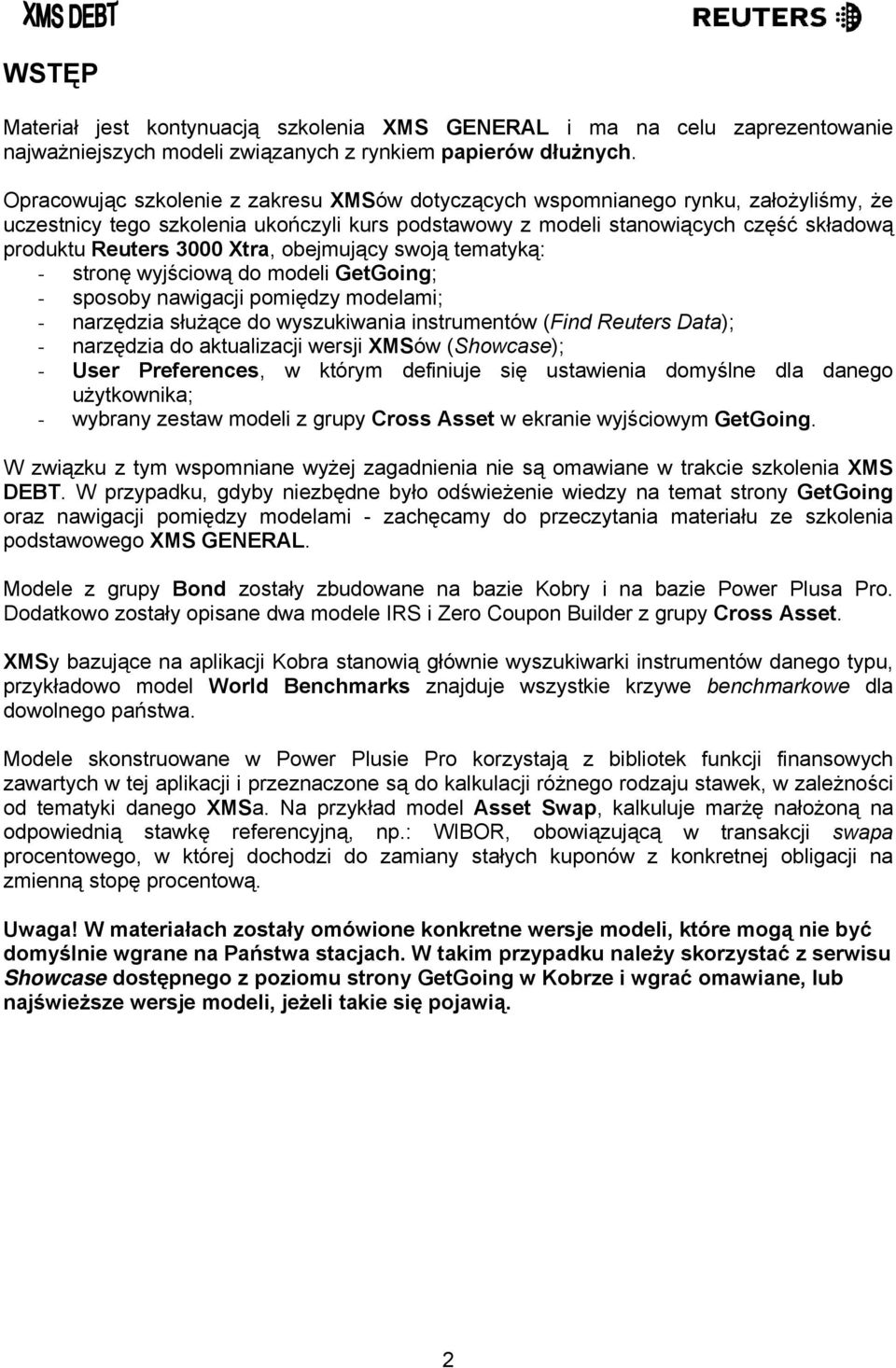 Xtra, obejmujący swoją tematyką: - stronę wyjściową do modeli GetGoing; - sposoby nawigacji pomiędzy modelami; - narzędzia służące do wyszukiwania instrumentów (Find Reuters Data); - narzędzia do