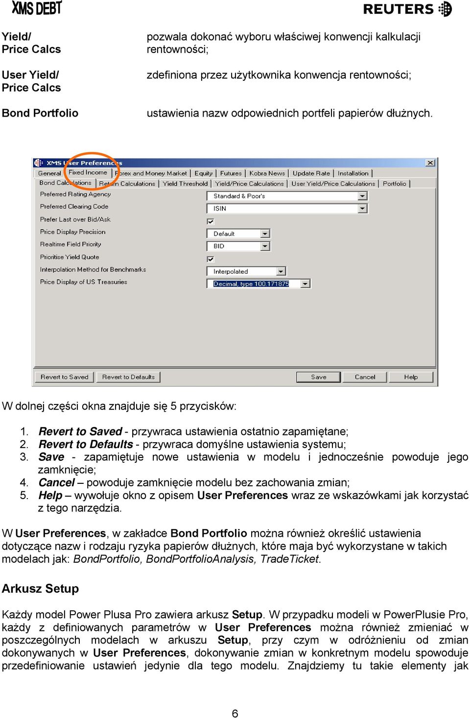 Revert to Defaults - przywraca domyślne ustawienia systemu; 3. Save - zapamiętuje nowe ustawienia w modelu i jednocześnie powoduje jego zamknięcie; 4.