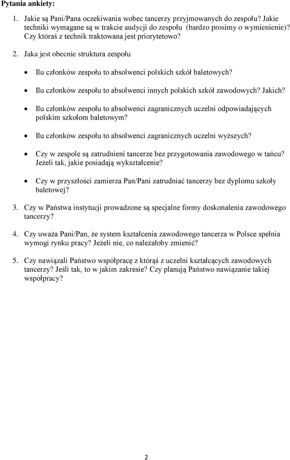 Ilu członków zespołu to absolwenci innych polskich szkół zawodowych? Jakich? Ilu członków zespołu to absolwenci zagranicznych uczelni odpowiadających polskim szkołom baletowym?