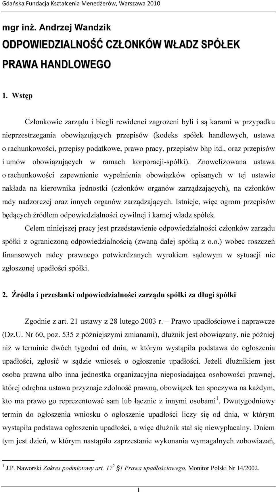 prawo pracy, przepisów bhp itd., oraz przepisów i umów obowiązujących w ramach korporacji-spółki).