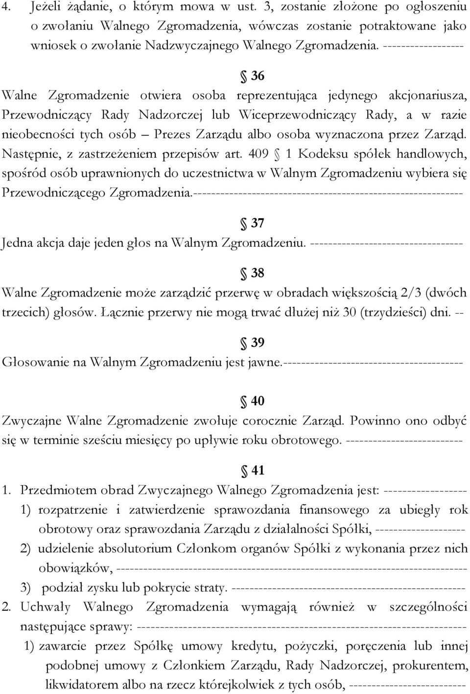 Zarządu albo osoba wyznaczona przez Zarząd. Następnie, z zastrzeżeniem przepisów art.