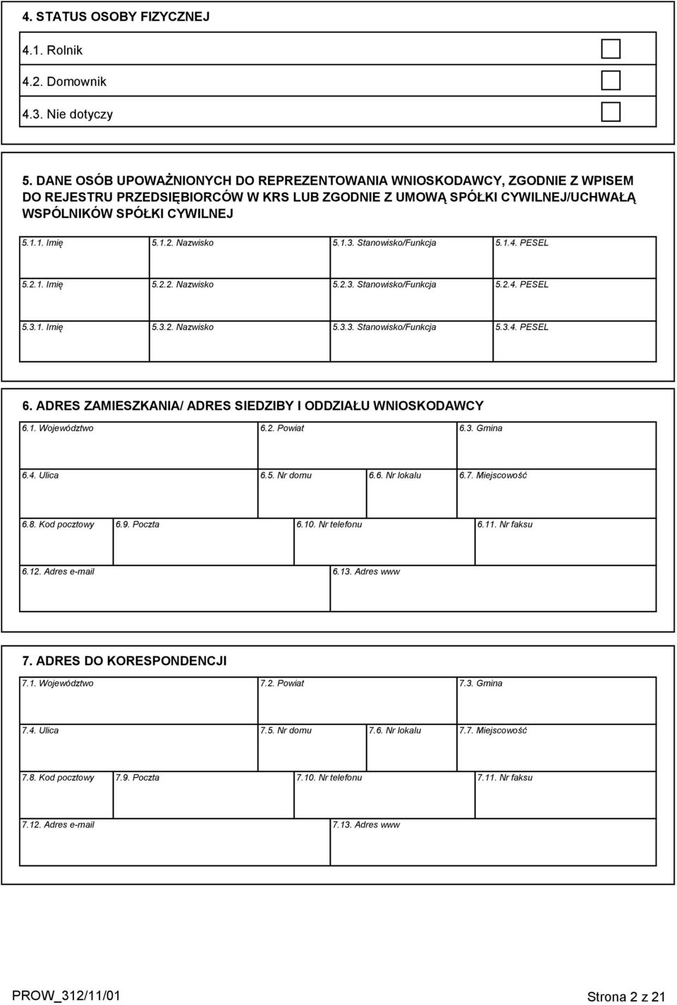 Nazwisko 5.1.3. Stanowisko/Funkcja 5.1.4. PESEL 5.2.1. Imię 5.2.2. Nazwisko 5.2.3. Stanowisko/Funkcja 5.2.4. PESEL 5.3.1. Imię 5.3.2. Nazwisko 5.3.3. Stanowisko/Funkcja 5.3.4. PESEL 6.