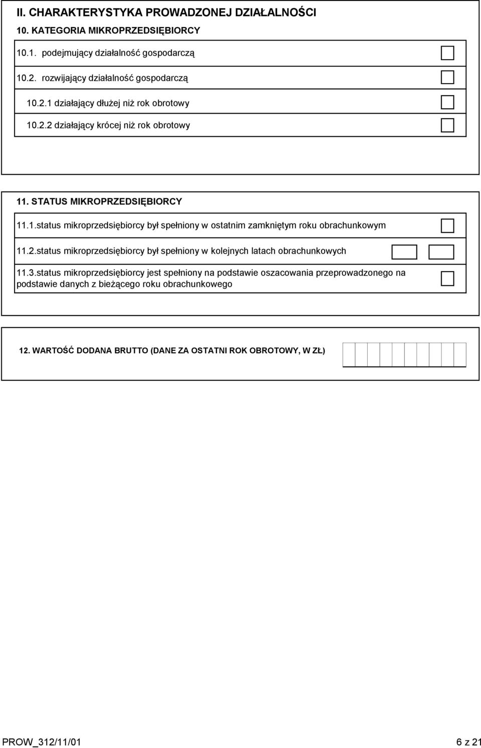3.status mikroprzedsiębiorcy jest spełniony na podstawie oszacowania przeprowadzonego na podstawie danych z bieżącego roku obrachunkowego 12.