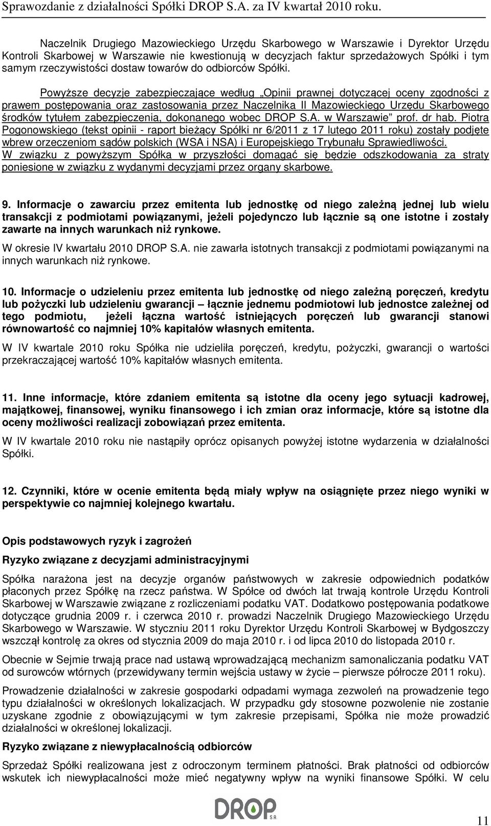 Powyższe decyzje zabezpieczające według Opinii prawnej dotyczącej oceny zgodności z prawem postępowania oraz zastosowania przez Naczelnika II Mazowieckiego Urzędu Skarbowego środków tytułem