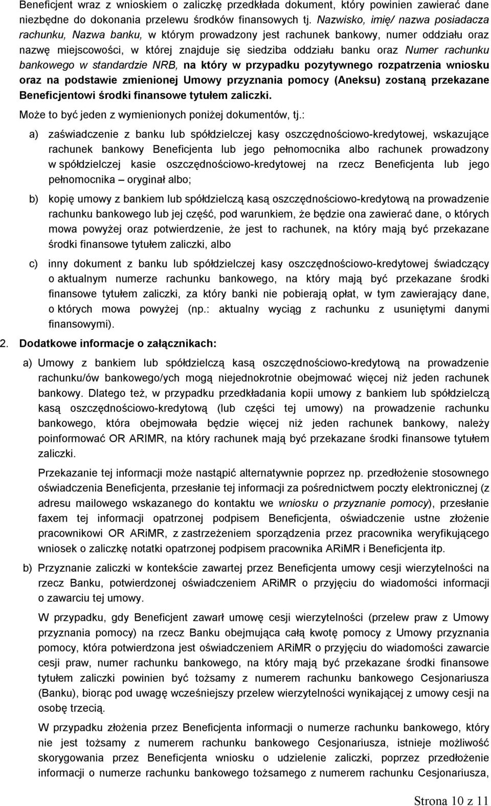 rachunku bankowego w standardzie NRB, na który w przypadku pozytywnego rozpatrzenia wniosku oraz na podstawie zmienionej Umowy przyznania pomocy (Aneksu) zostaną przekazane Beneficjentowi środki