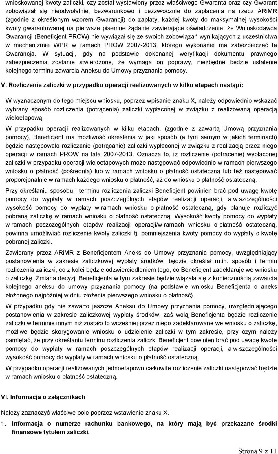 nie wywiązał się ze swoich zobowiązań wynikających z uczestnictwa w mechanizmie WPR w ramach PROW 2007-2013, którego wykonanie ma zabezpieczać ta Gwarancja.