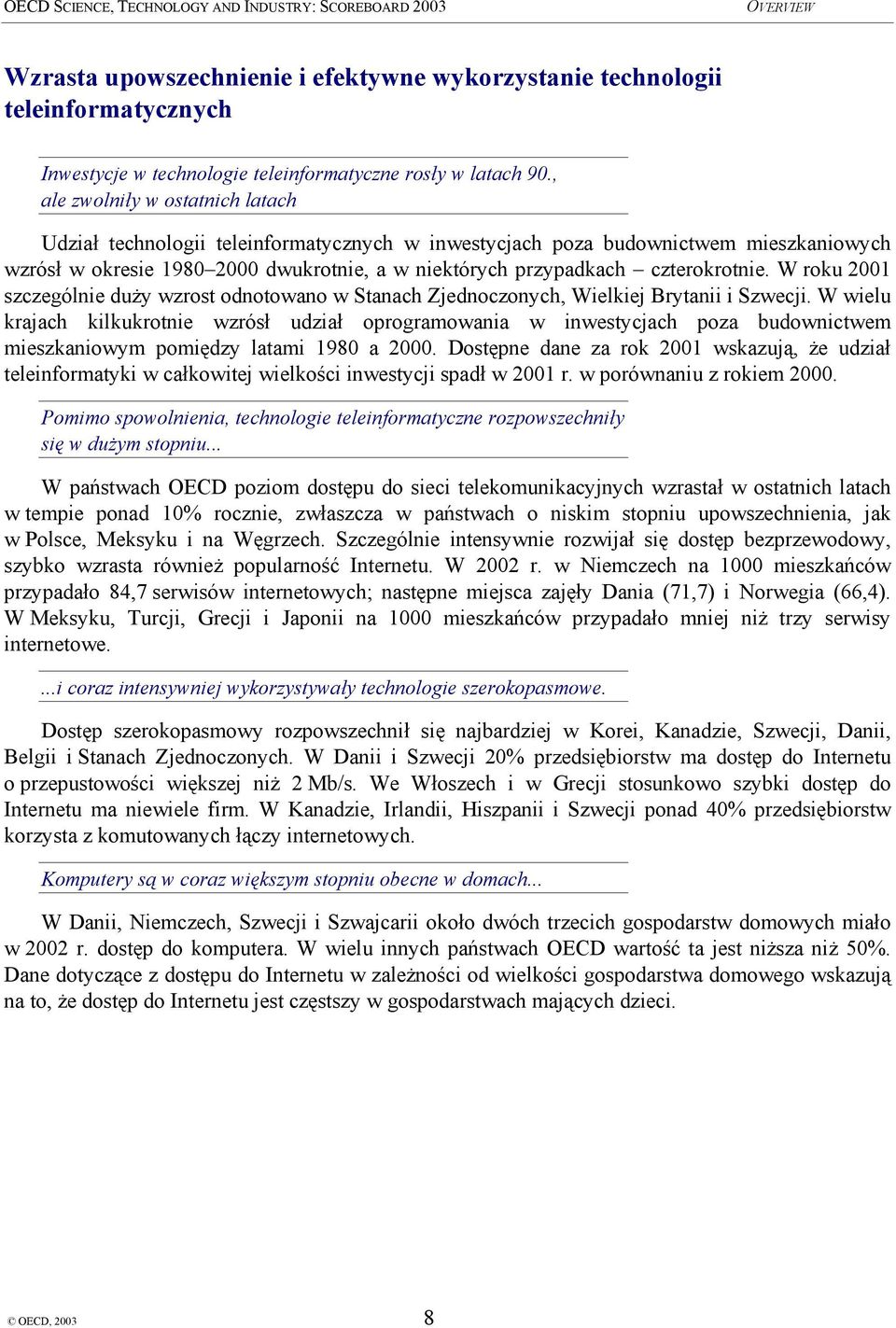 czterokrotnie. W roku 2001 szczególnie duży wzrost odnotowano w Stanach Zjednoczonych, Wielkiej Brytanii i Szwecji.