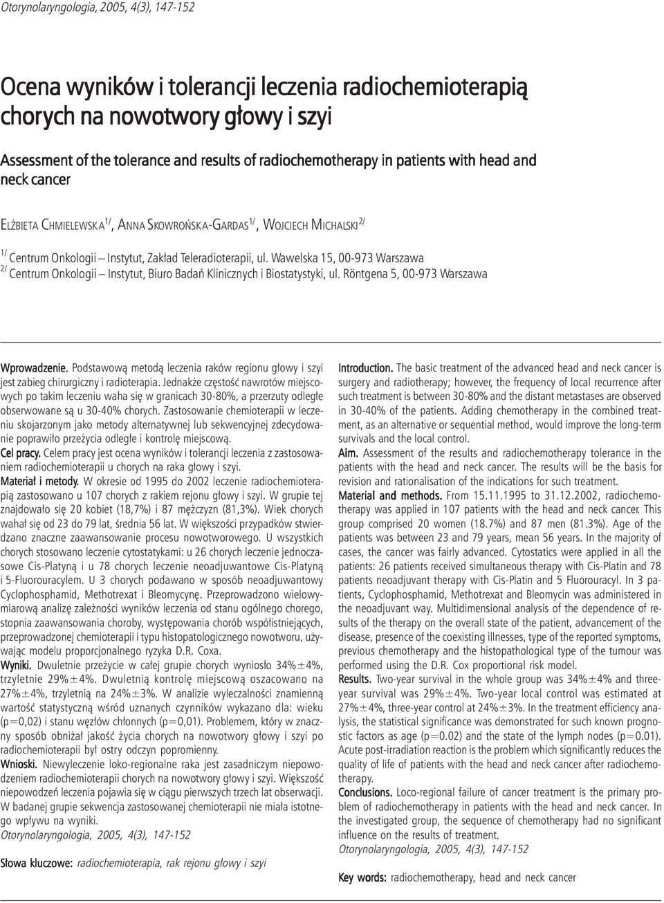 g³owy i szyi Assessment of the tolerance and results of radiochemotherapy in patients with head and neck cancer EL BIETA CHMIELEWSK A 1/, ANNA SKOWROÑSK A-GARDAS 1/, WOJCIECH MICHALSKI 2/ 1/ Centrum