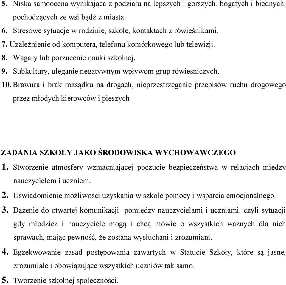 Brawura i brak rozsądku na drogach, nieprzestrzeganie przepisów ruchu drogowego przez młodych kierowców i pieszych ZADANIA SZKOŁY JAKO ŚRODOWISKA WYCHOWAWCZEGO 1.