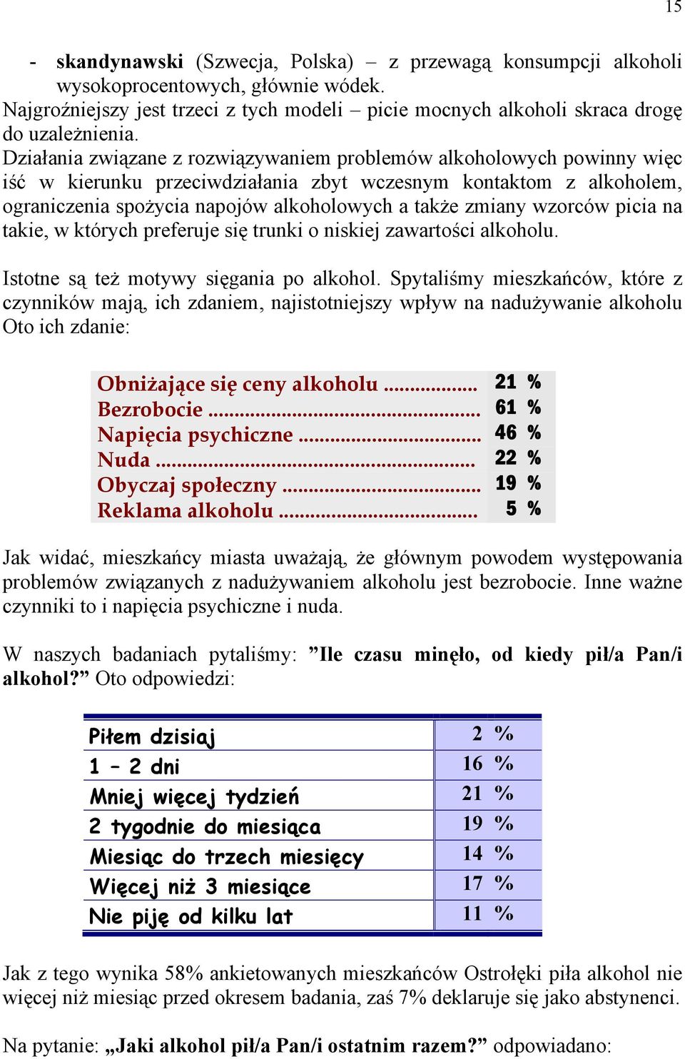 wzorców picia na takie, w których preferuje się trunki o niskiej zawartości alkoholu. Istotne są też motywy sięgania po alkohol.