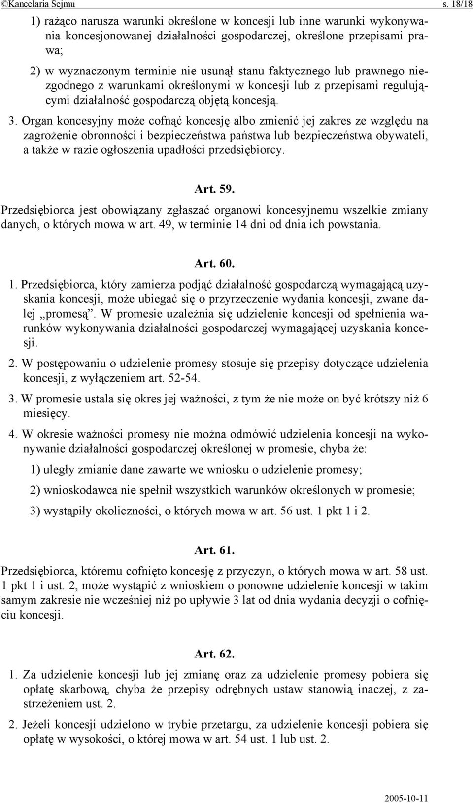 faktycznego lub prawnego niezgodnego z warunkami określonymi w koncesji lub z przepisami regulującymi działalność gospodarczą objętą koncesją. 3.