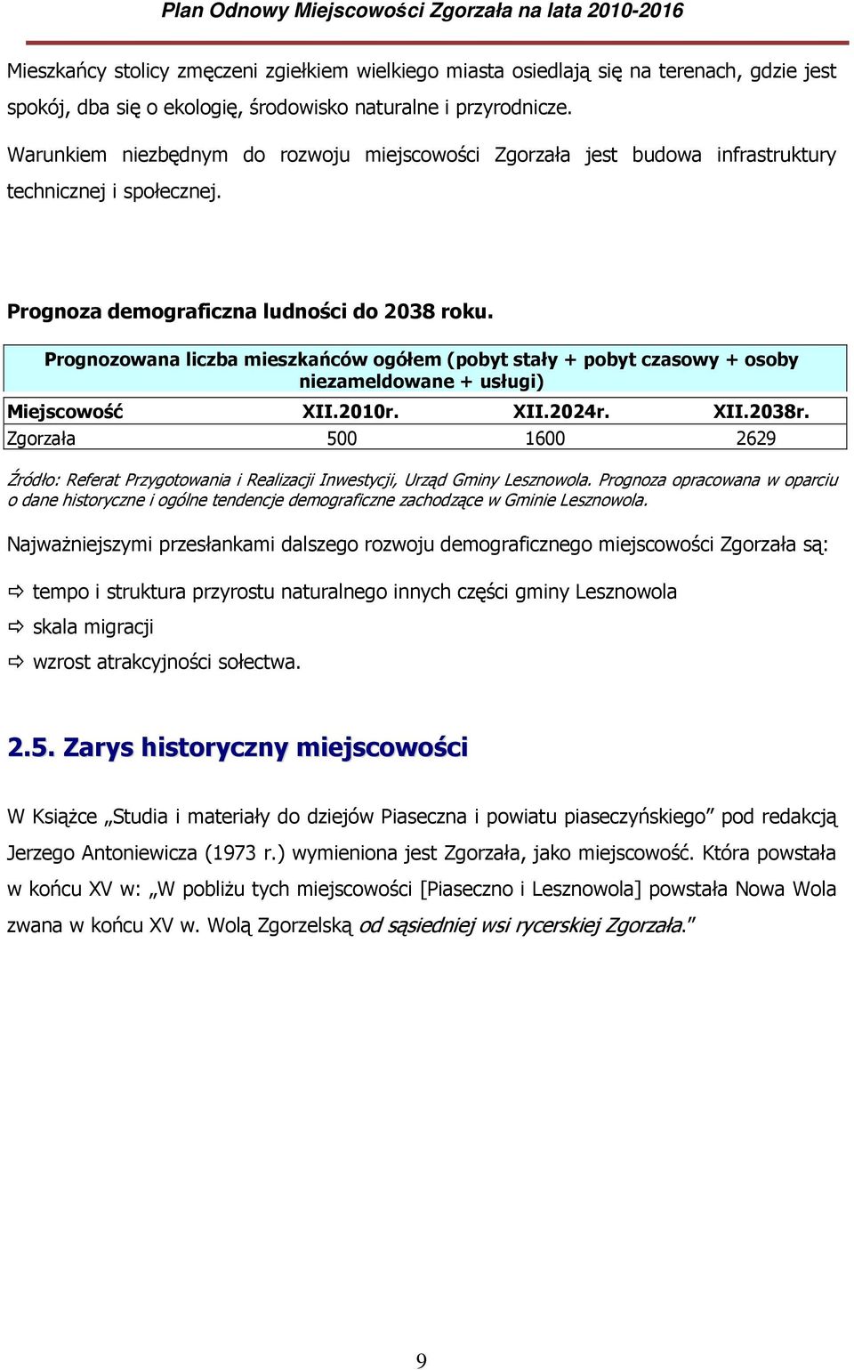 Prognozowana liczba mieszkańców ogółem (pobyt stały + pobyt czasowy + osoby niezameldowane + usługi) Miejscowość XII.2010r. XII.2024r. XII.2038r.