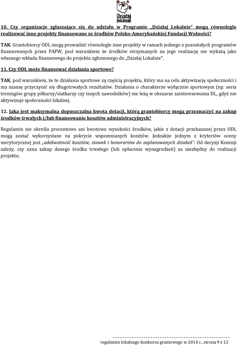 finansweg d prjektu zgłszneg d Działaj Lkalnie. 11. Czy ODL mże finanswać działania sprtwe?