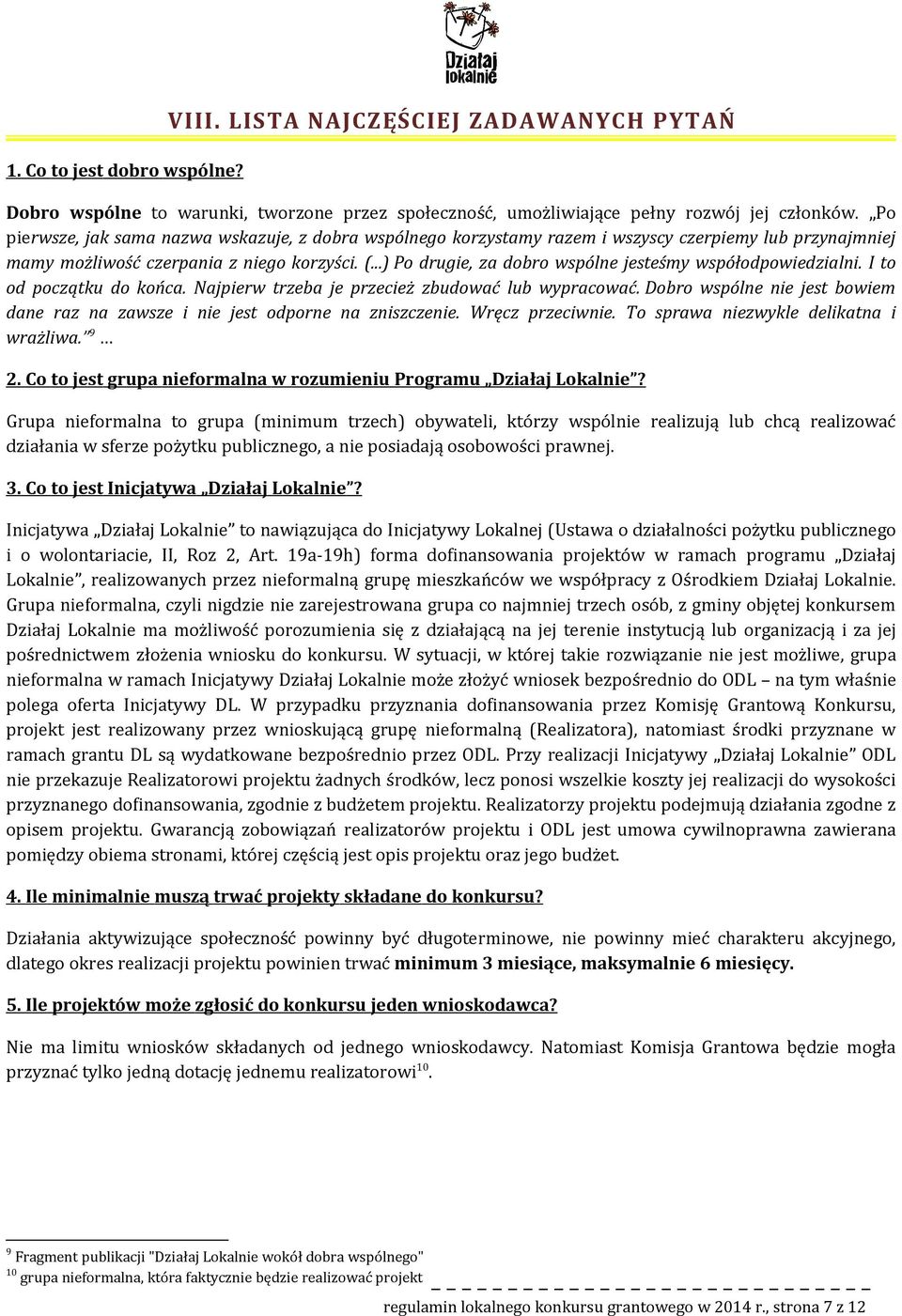 ..) P drugie, za dbr wspólne jesteśmy współdpwiedzialni. I t d pczątku d kńca. Najpierw trzeba je przecież zbudwać lub wypracwać.