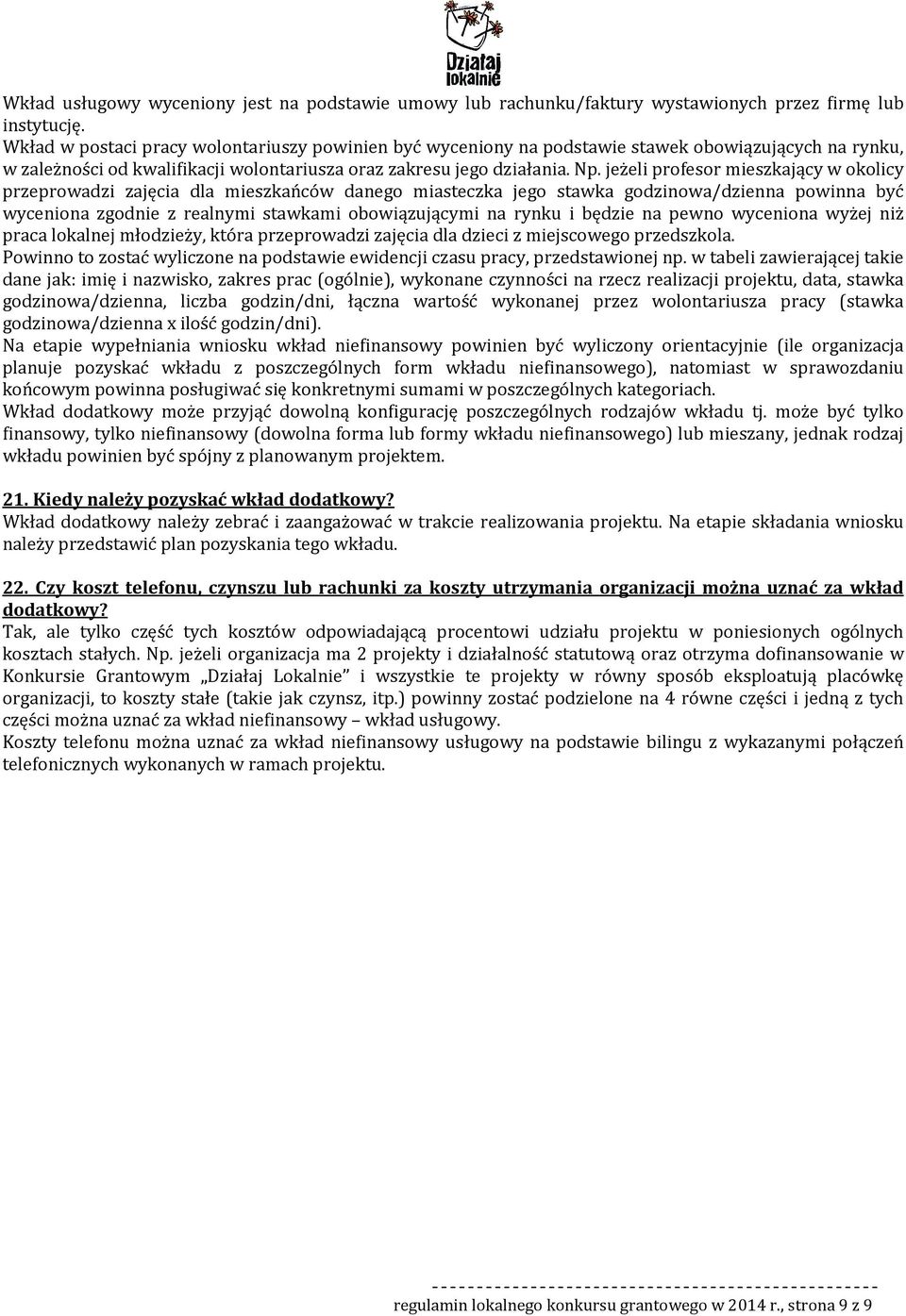 jeżeli profesor mieszkający w okolicy przeprowadzi zajęcia dla mieszkańców danego miasteczka jego stawka godzinowa/dzienna powinna być wyceniona zgodnie z realnymi stawkami obowiązującymi na rynku i