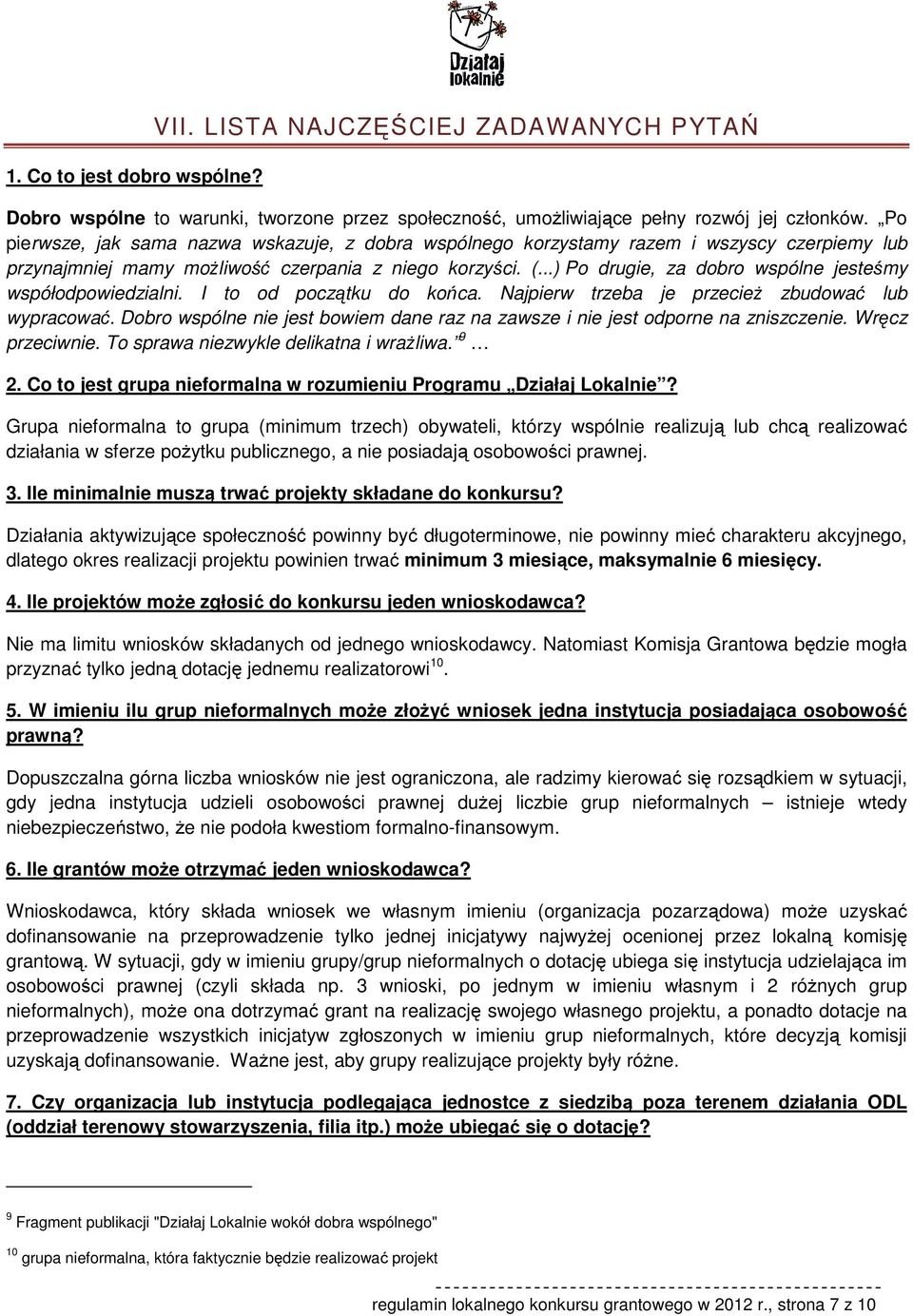 ..) P drugie, za dbr wspólne jesteśmy współdpwiedzialni. I t d pczątku d kńca. Najpierw trzeba je przecież zbudwać lub wypracwać.