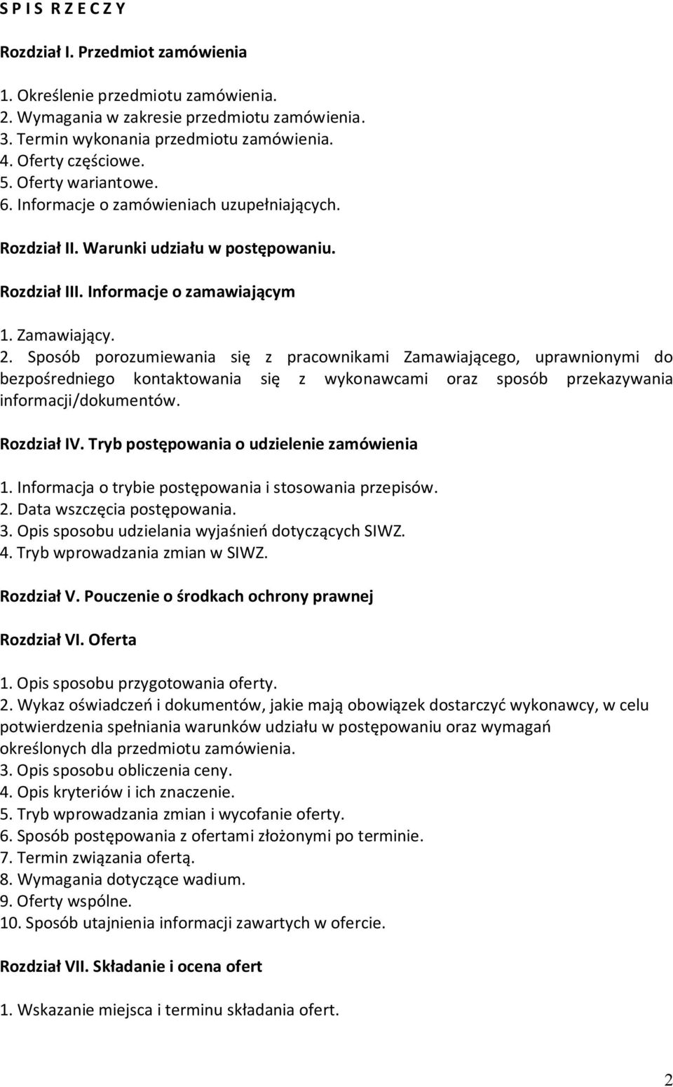 Sposób porozumiewania się z pracownikami Zamawiającego, uprawnionymi do bezpośredniego kontaktowania się z wykonawcami oraz sposób przekazywania informacji/dokumentów. Rozdział IV.