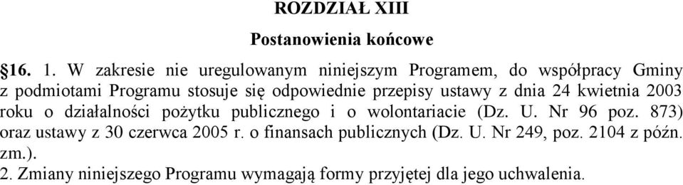 odpowiednie przepisy ustawy z dnia 24 kwietnia 2003 roku o działalności pożytku publicznego i o wolontariacie (Dz.