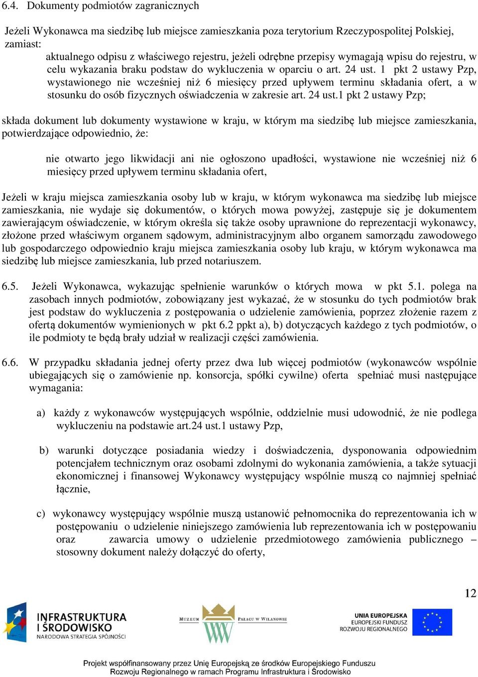 1 pkt 2 ustawy Pzp, wystawionego nie wcześniej niż 6 miesięcy przed upływem terminu składania ofert, a w stosunku do osób fizycznych oświadczenia w zakresie art. 24 ust.