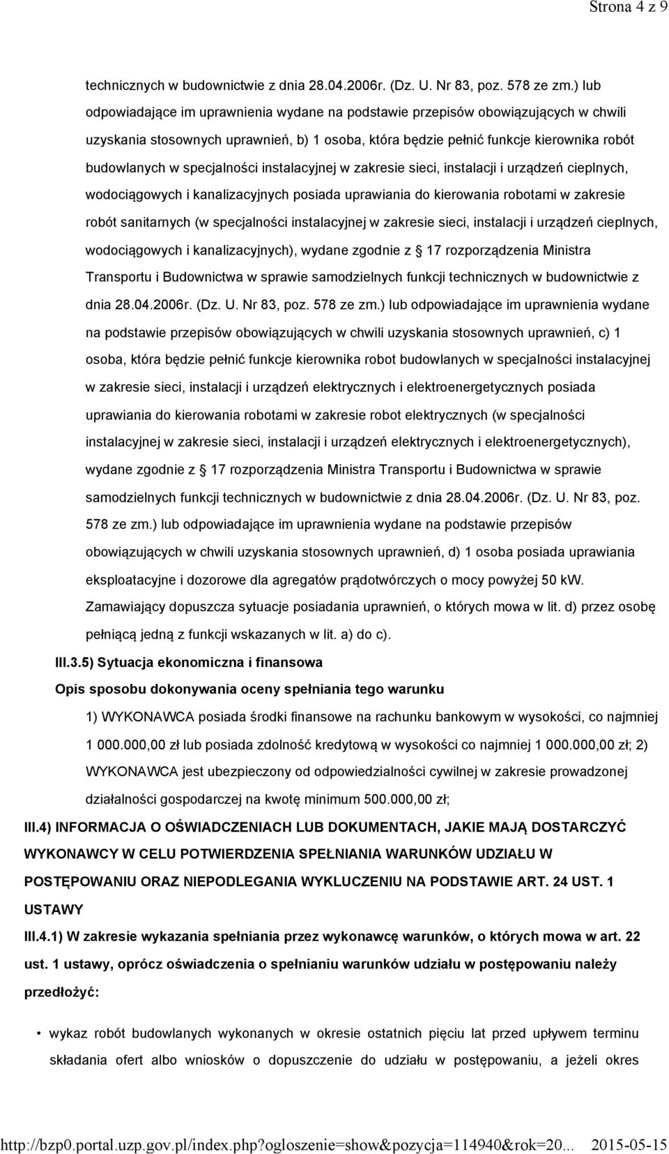 specjalności instalacyjnej w zakresie sieci, instalacji i urządzeń cieplnych, wodociągowych i kanalizacyjnych posiada uprawiania do kierowania robotami w zakresie robót sanitarnych (w specjalności