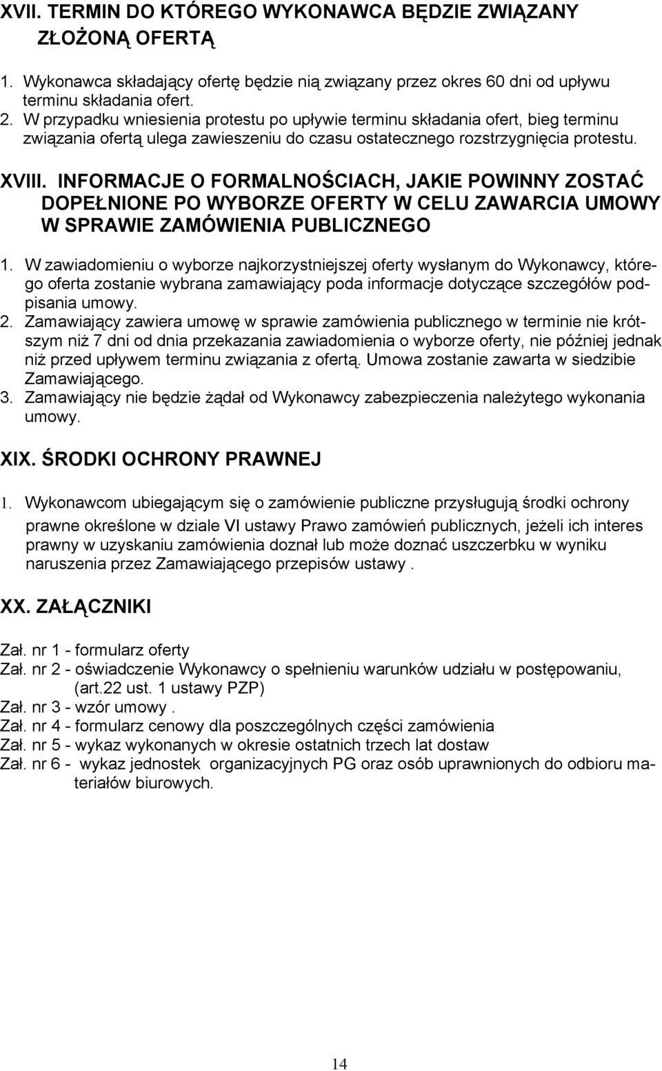 INFORMACJE O FORMALNOŚCIACH, JAKIE POWINNY ZOSTAĆ DOPEŁNIONE PO WYBORZE OFERTY W CELU ZAWARCIA UMOWY W SPRAWIE ZAMÓWIENIA PUBLICZNEGO 1.