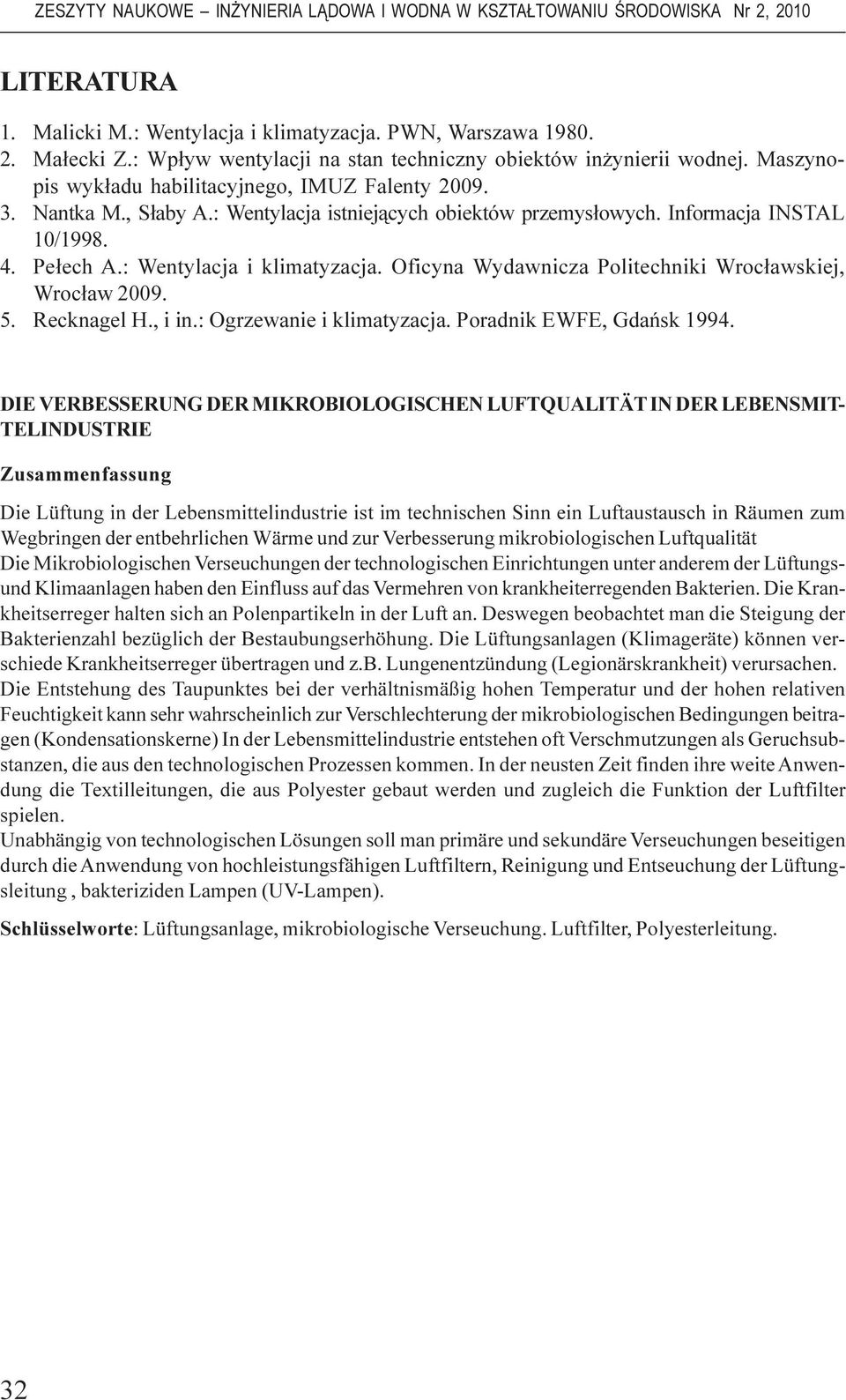 Oficyna Wydawnicza Politechniki Wroc³awskiej, Wroc³aw 2009. 5. Recknagel H., i in.: Ogrzewanie i klimatyzacja. Poradnik EWFE, Gdañsk 1994.