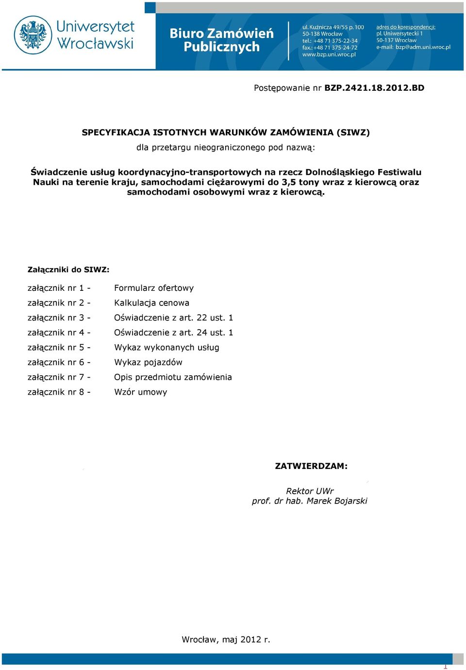 na terenie kraju, samochodami cięŝarowymi do 3,5 tony wraz z kierowcą oraz samochodami osobowymi wraz z kierowcą.